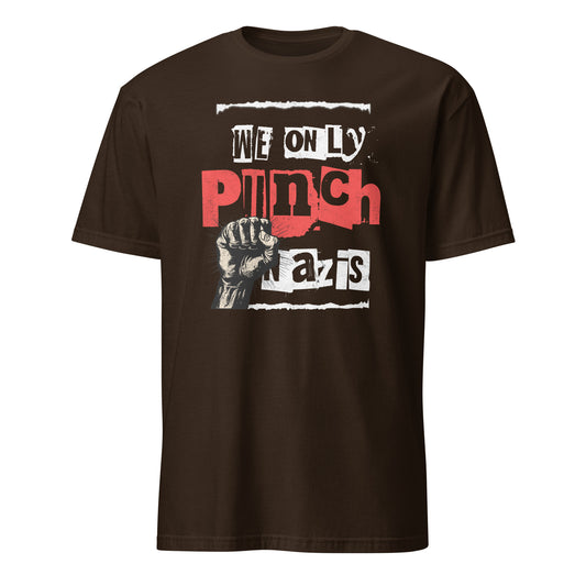 We only punch Nazis - Unisex T-Shirt von Protest Couture | Dark Chocolate