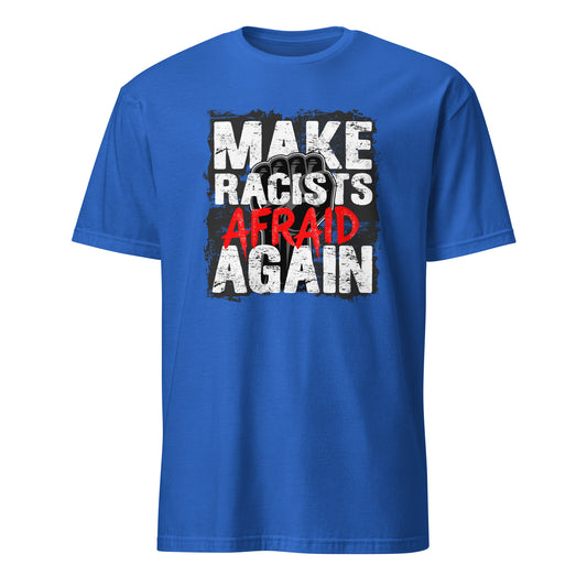 Make Racists Afraid Again - Unisex T-Shirt von Protest Couture | Royal