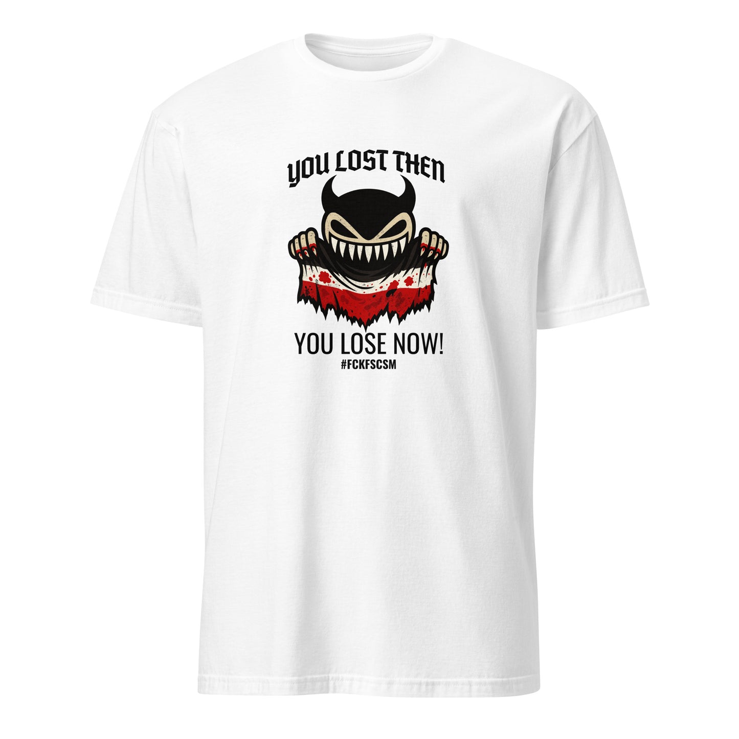 You lost then - You lose now - Unisex T-Shirt von Protest Couture | White