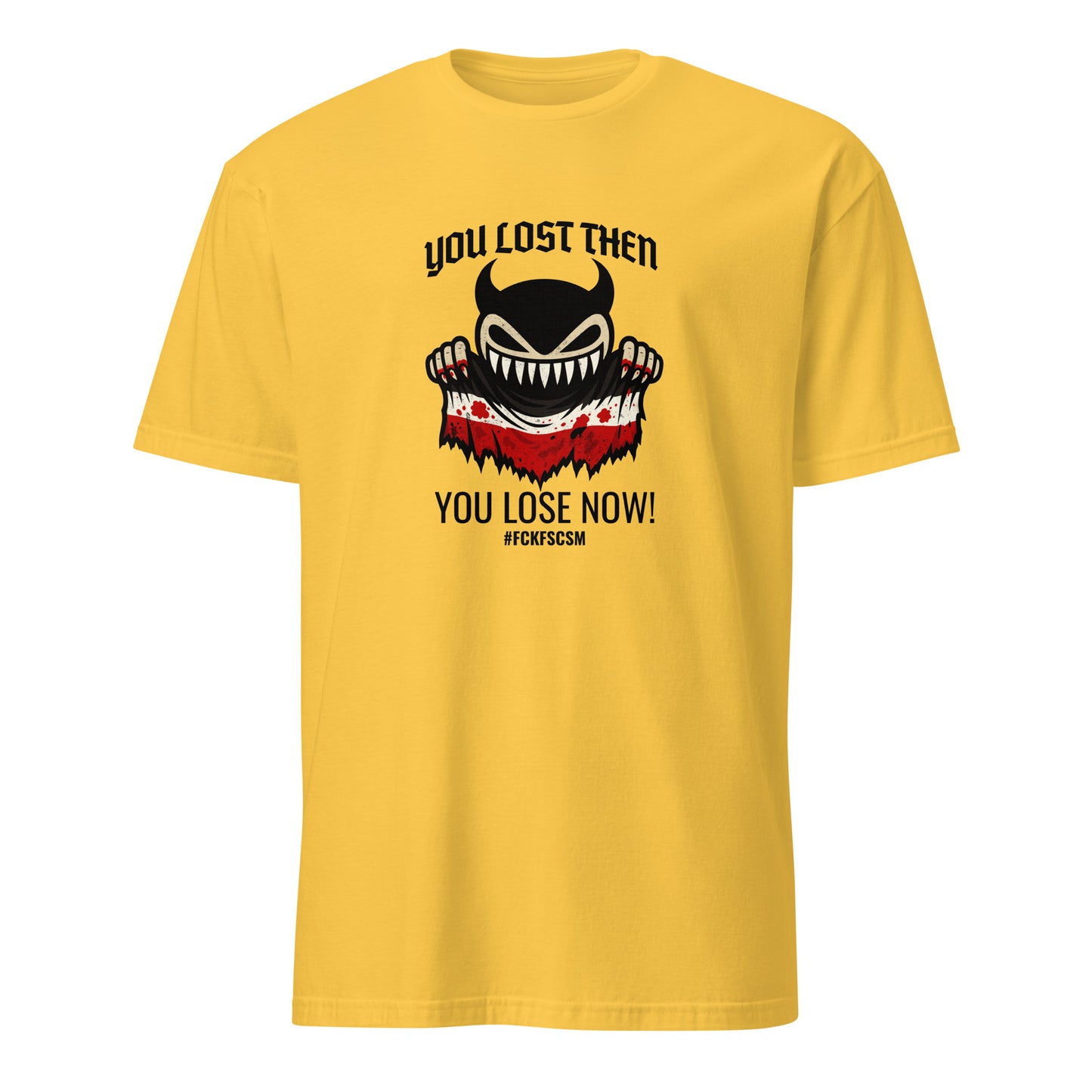 You lost then - You lose now - Unisex T-Shirt von Protest Couture | Daisy
