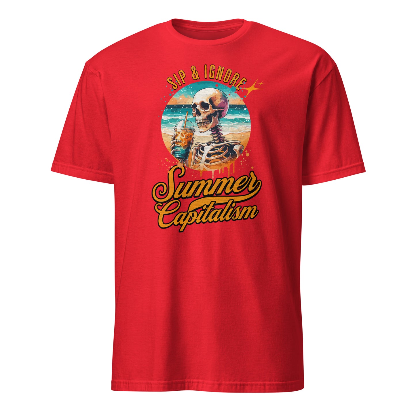 Sip & Ignore ( Summer Capitalism) - Unisex T-Shirt von Protest Couture | Red