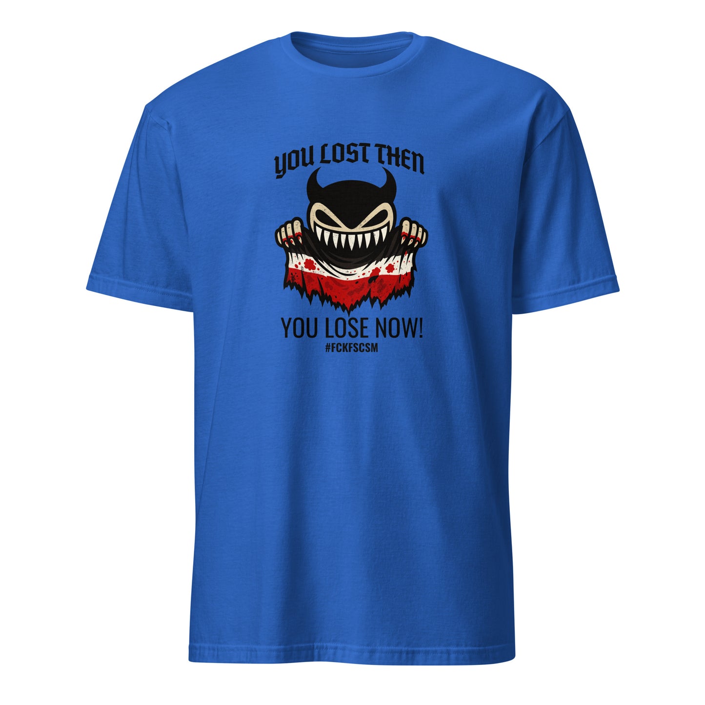You lost then - You lose now - Unisex T-Shirt von Protest Couture | Royal