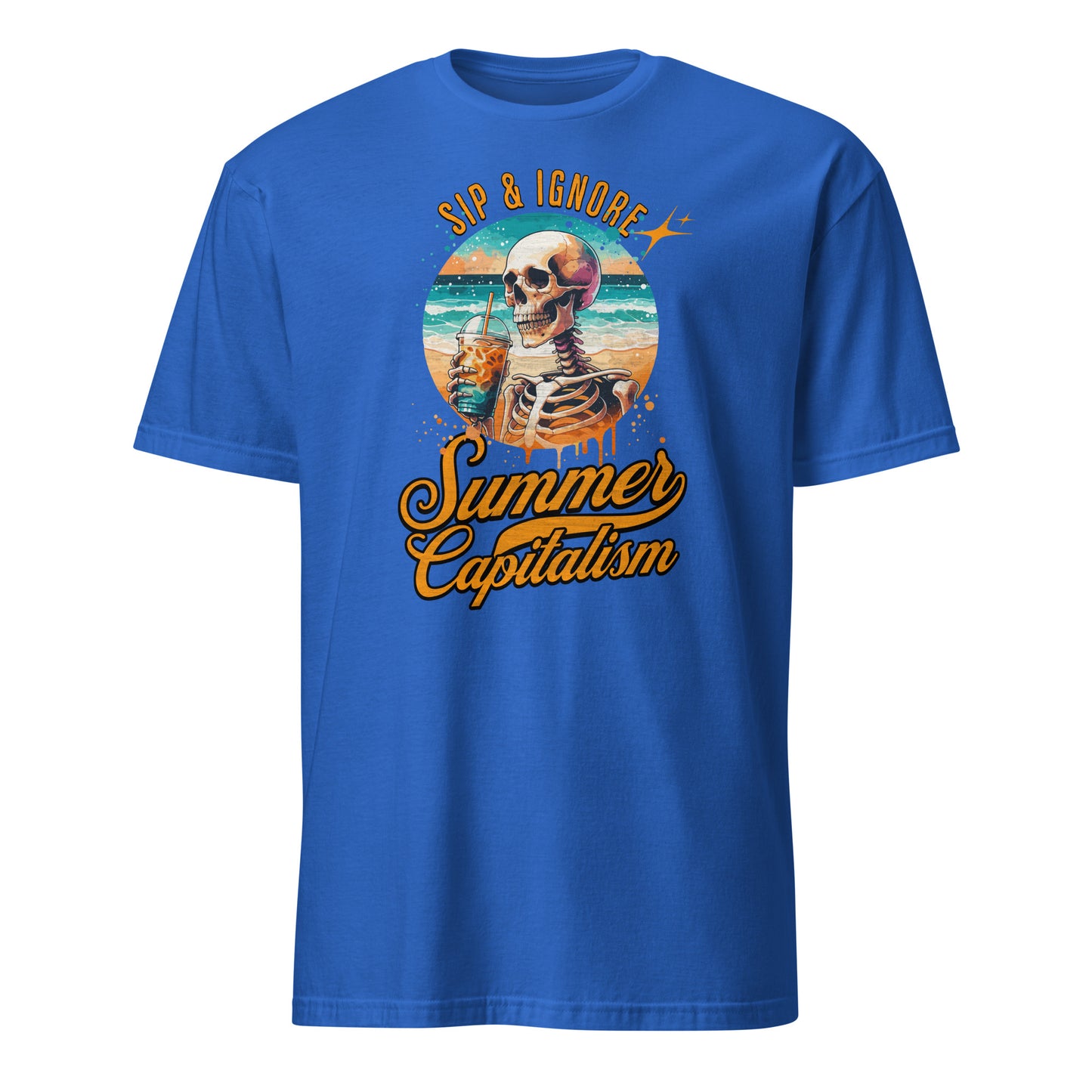 Sip & Ignore ( Summer Capitalism) - Unisex T-Shirt von Protest Couture | Royal