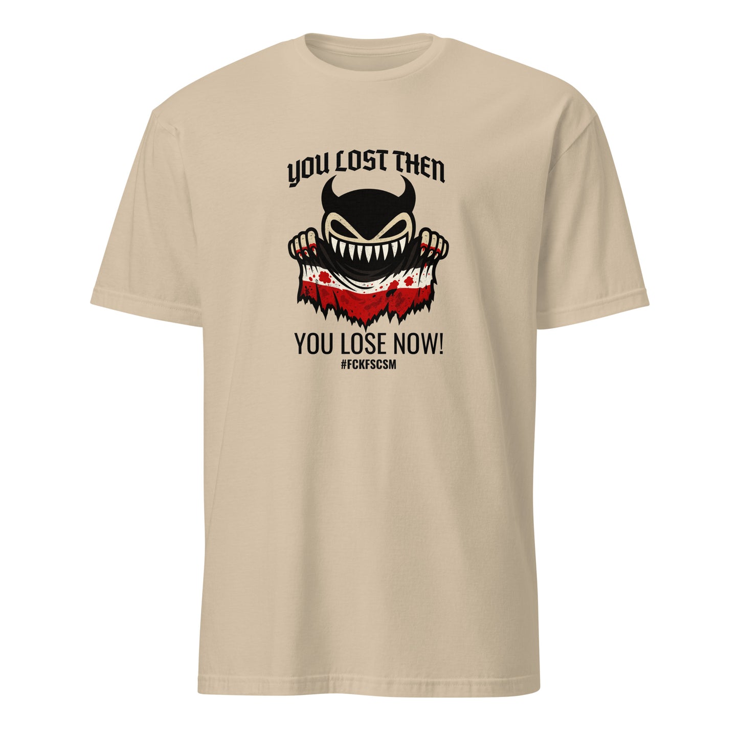 You lost then - You lose now - Unisex T-Shirt von Protest Couture | Sand