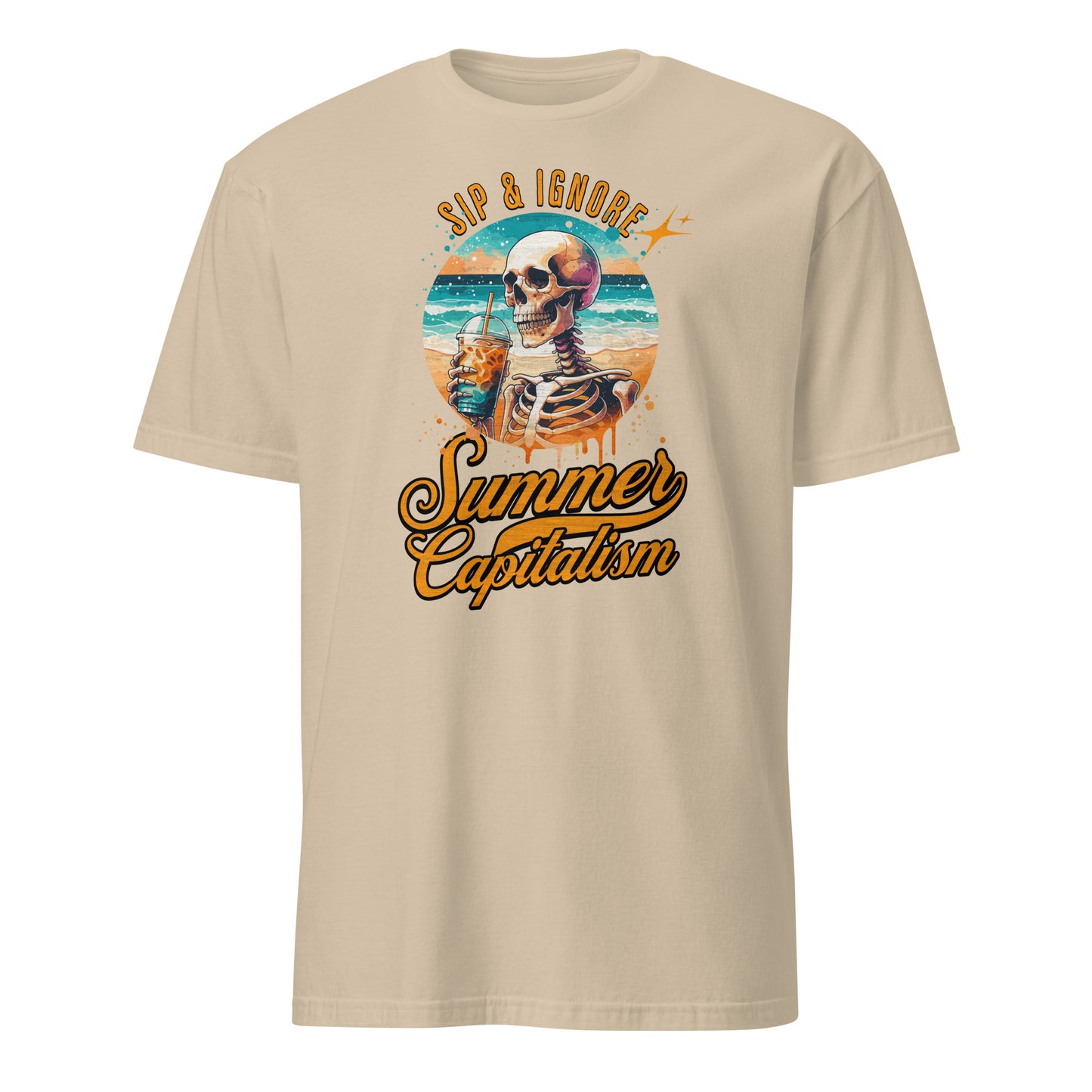 Sip & Ignore ( Summer Capitalism) - Unisex T-Shirt von Protest Couture | Sand